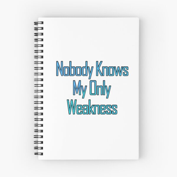 Item preview, Nobody Knows My Only Weakness designed and sold by askarne.