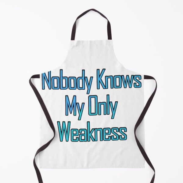 Item preview, Nobody Knows My Only Weakness designed and sold by askarne.