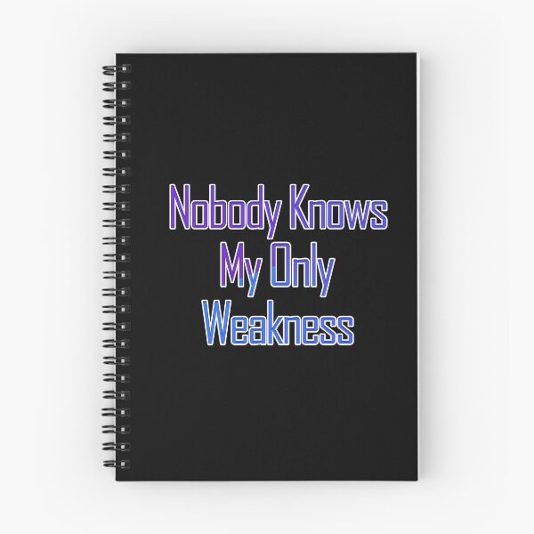 Item preview, Nobody Knows My Only Weakness designed and sold by askarne.