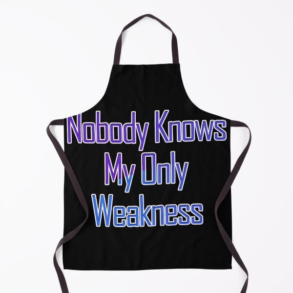 Item preview, Nobody Knows My Only Weakness designed and sold by askarne.