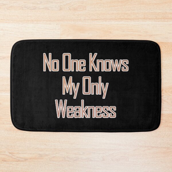 Item preview, No One Knows My Only Weakness designed and sold by askarne.