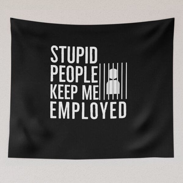Item preview, Stupid People Keep Me Employed Gift for Jailer designed and sold by AwesomeWorld1.