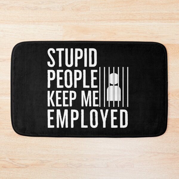 Item preview, Stupid People Keep Me Employed Gift for Jailer designed and sold by AwesomeWorld1.
