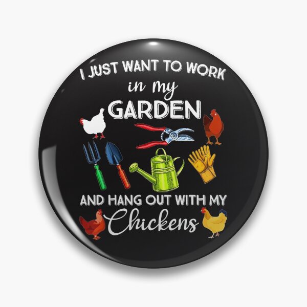Item preview, I Just Want To Work In My Garden And Hangout With Chickens designed and sold by nglinh70988.