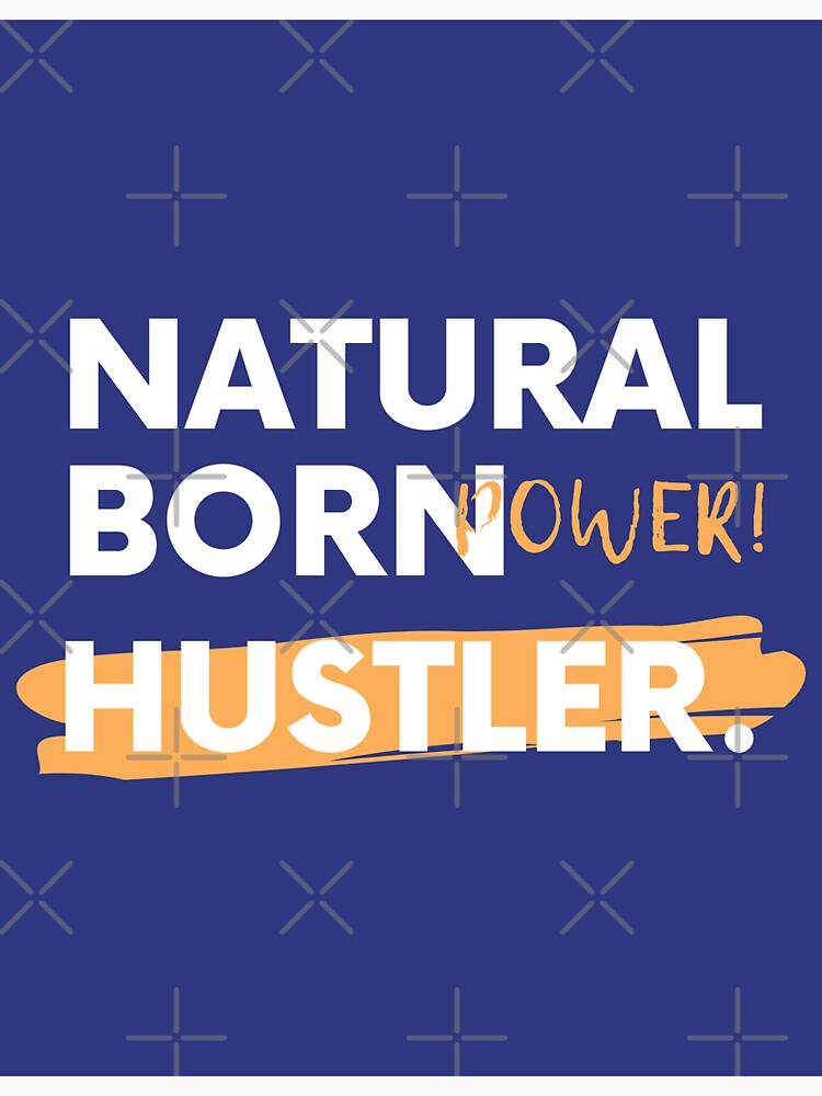 Natural Born Hustler Sticker For Sale By 2 Of A Kind Redbubble 5900