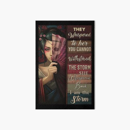 Item preview, Geisha They whispered to her you cannot withstand the storm she whispered back i am the storm designed and sold by Cooper73.