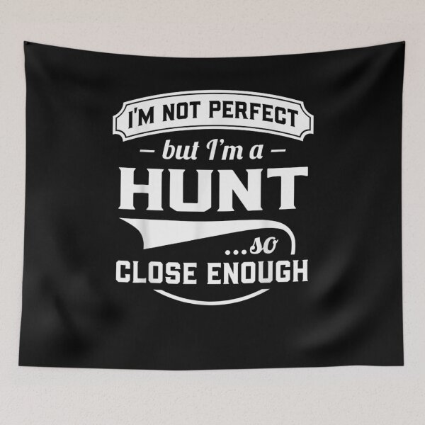 Item preview, I'm Not Perfect But I'm A Hunt So Close Enough Surname  designed and sold by servantdep.