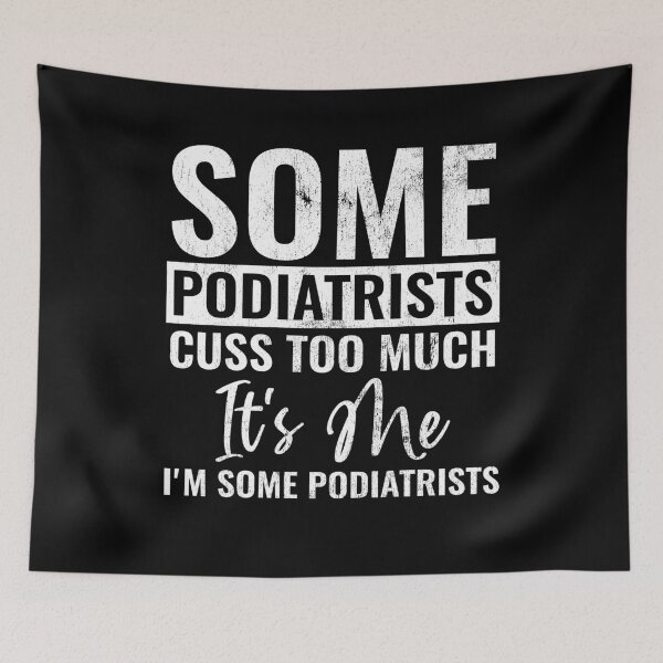 Item preview, Some Podiatrists Cuss Too Much It's Me I'm Some Podiatrists Funny Podiatrist Gift  designed and sold by WYGSTORE.