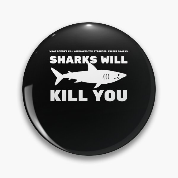 Item preview, What Doesn't Kill You Makes You Stronger Except Sharks. Sharks Will Kill You - Cool And Funny Design For Shark Lovers designed and sold by anassrida.