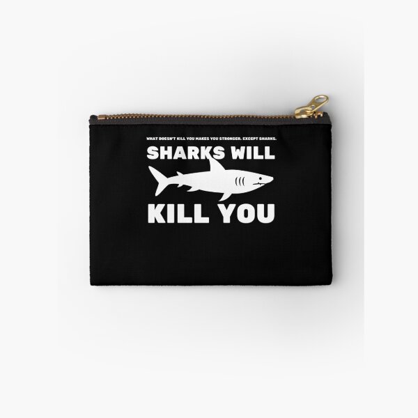 Item preview, What Doesn't Kill You Makes You Stronger Except Sharks. Sharks Will Kill You - Cool And Funny Design For Shark Lovers designed and sold by anassrida.