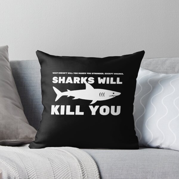 Item preview, What Doesn't Kill You Makes You Stronger Except Sharks. Sharks Will Kill You - Cool And Funny Design For Shark Lovers designed and sold by anassrida.