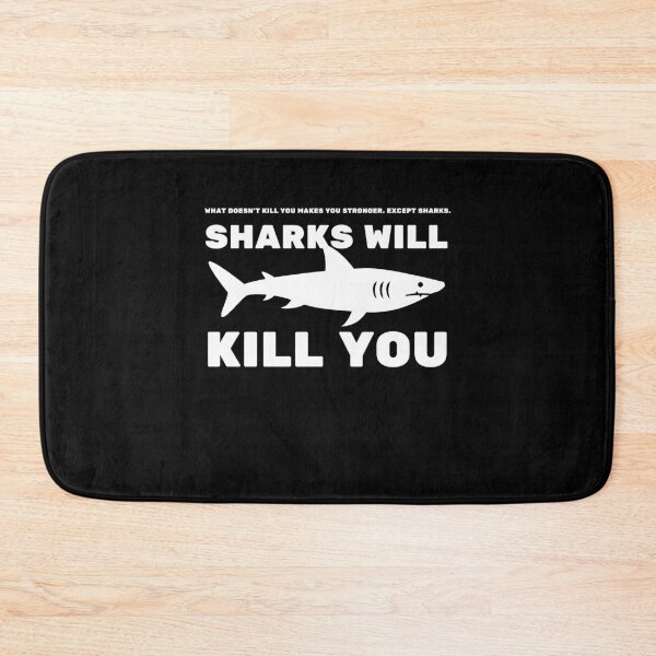 Item preview, What Doesn't Kill You Makes You Stronger Except Sharks. Sharks Will Kill You - Cool And Funny Design For Shark Lovers designed and sold by anassrida.