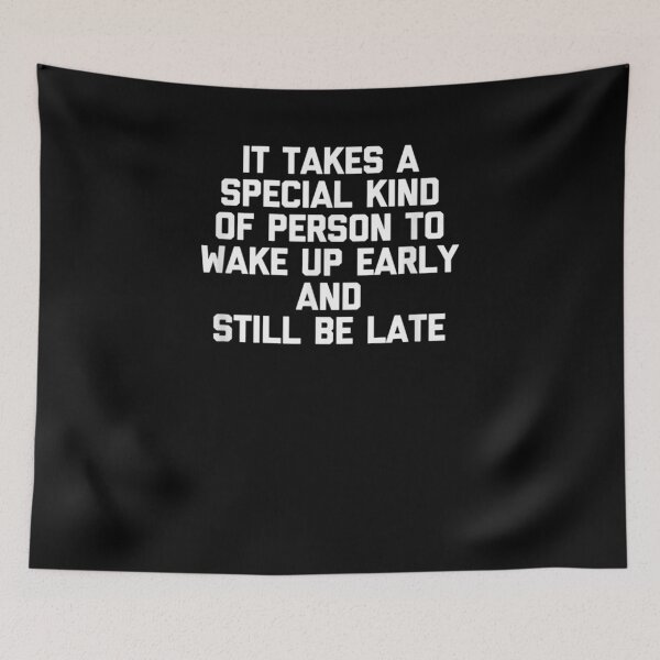 Item preview, It Takes A Special Person To Wake Up Early Still Be Late  designed and sold by fishingcat19.