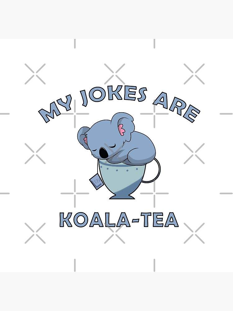 "My Jokes Are Koala Tea" Poster for Sale by AimarsKloset Redbubble