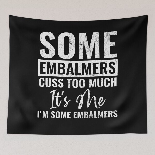 Item preview, Some Embalmers Cuss Too Much It's Me I'm Some Embalmers Funny Embalming Gift designed and sold by WYGSTORE.