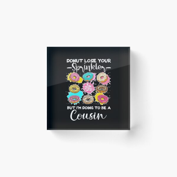 Item preview, Donut Lose Your Sprinkler But I'm Doing To Be A Cousin Funny Gift designed and sold by cucai721.
