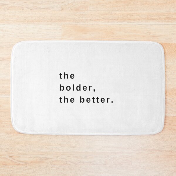 Item preview, The Bolder, The Better, Bolder, The Best, Empowerment, Motivational, Inspirational, Black and White designed and sold by Magic Love Art Print.