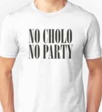 No Cholo, No Party Unisex T-Shirt
