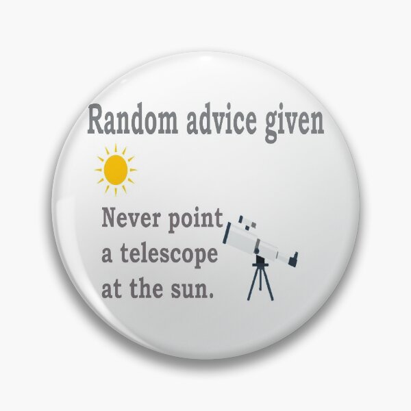 Item preview, Random advice given never point a telescope at the sun designed and sold by benbear76.