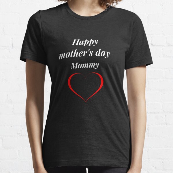Happy mother's day Essential T-Shirt