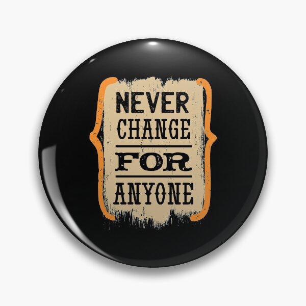 Item preview, Never Change For Anyone designed and sold by creativebrother.