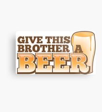 Give this brother a beer Metal Print