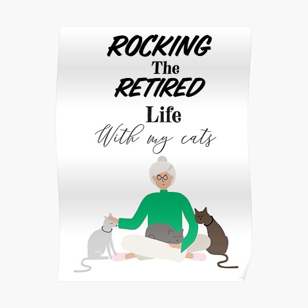 Rocking the retired life with my cats Poster