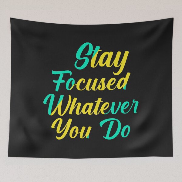 Item preview, Stay focused on what you are doing designed and sold by loiret1958.