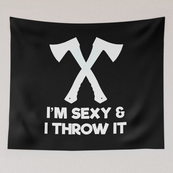 Item preview, I'm Sexy And I Throw It Axe Throwing Gift designed and sold by JackCurtis1991.