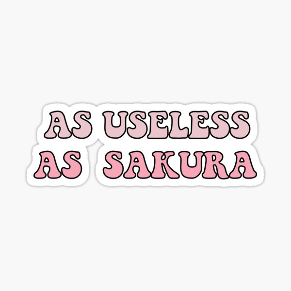 AS USELESS AS SAKURA FONT Sticker