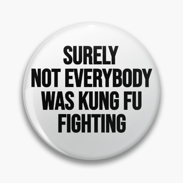 Item preview, Best Seller Surely Not Everybody Was Kung fu Fighting Merchandise designed and sold by Farid94.