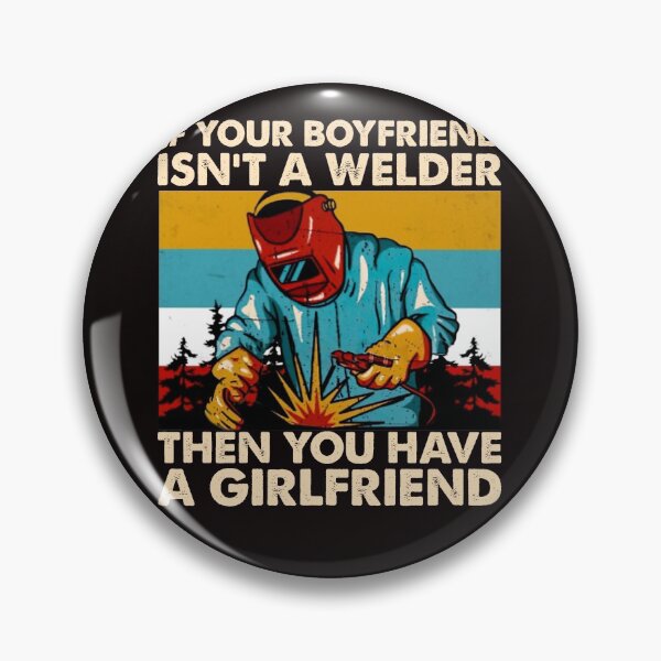 Item preview, If Your Boyfriend Isn't Welder Then You Have A Girlfriend Vintage designed and sold by BiancaMoss51.