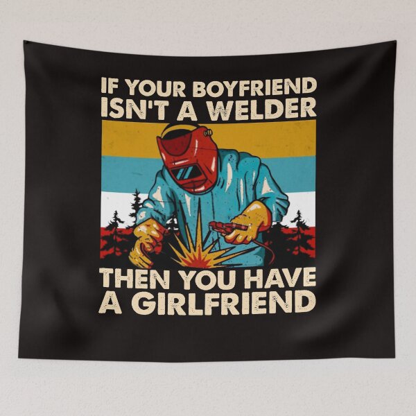 Item preview, If Your Boyfriend Isn't Welder Then You Have A Girlfriend Vintage designed and sold by BiancaMoss51.