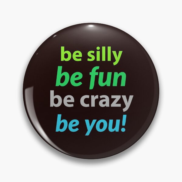 Item preview, Inspirational. Motivational quote. be silly, be fun, be crazy,be you designed and sold by efenem.