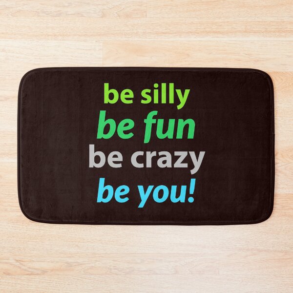 Item preview, Inspirational. Motivational quote. be silly, be fun, be crazy,be you designed and sold by efenem.