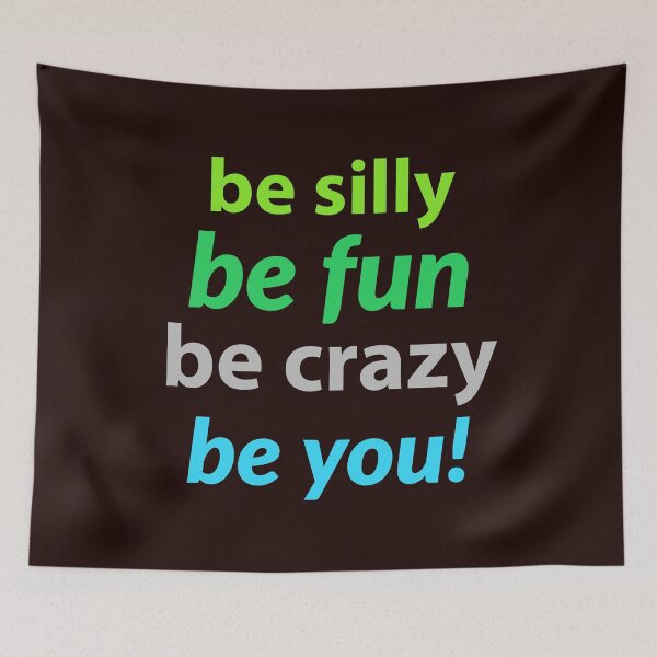 Item preview, Inspirational. Motivational quote. be silly, be fun, be crazy,be you designed and sold by efenem.