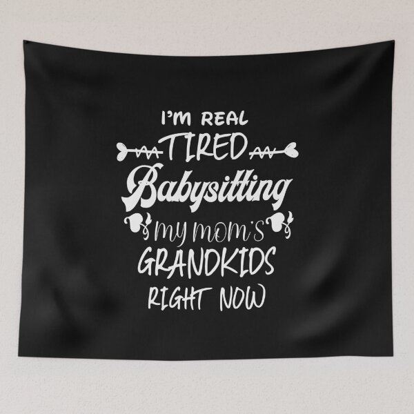 Item preview, I'm Real Tired Of Babysitting My Mom's Grandkids Right Now T-Shirt designed and sold by Trendy Shirt.
