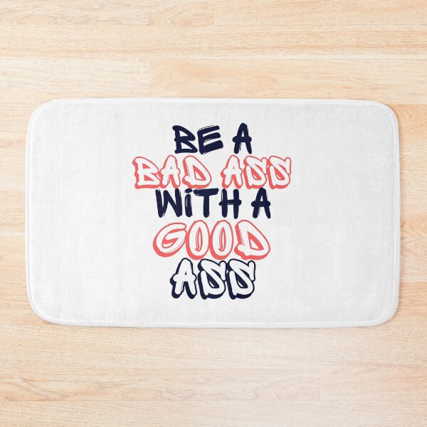 Item preview, Be a Bad Ass With a Good Ass designed and sold by Seopdesigns.