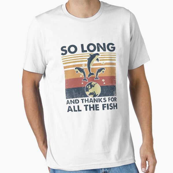 Item preview, So Long And Thanks For All The Fish designed and sold by BTGTEES.