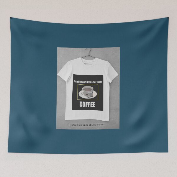 Item preview, T-Shirt Smell Those Beans Yer Baby COFFEE designed and sold by MottoDigging.