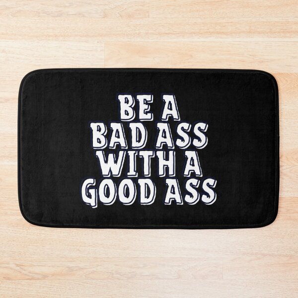 Item preview, Be a Bad Ass With a Good Ass designed and sold by Seopdesigns.