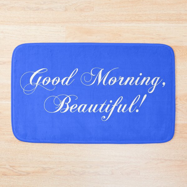 Item preview, Good Morning Beautiful Bath Mat designed and sold by jaycartoonist.