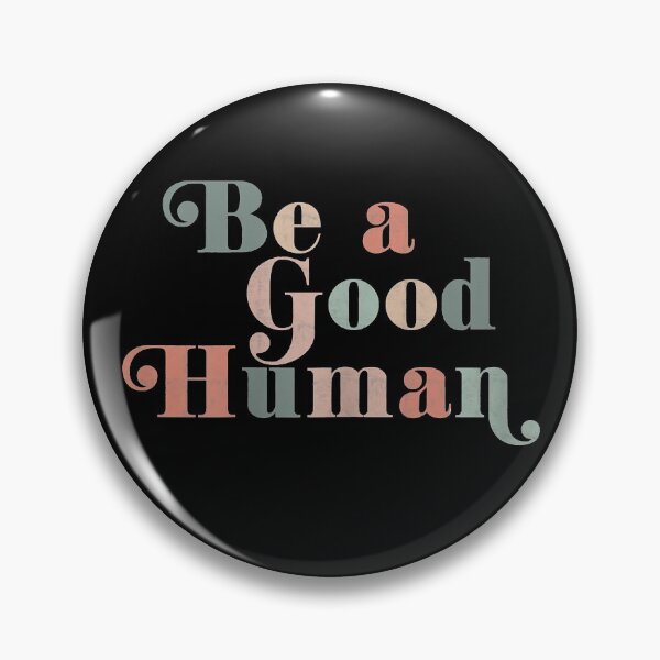 Item preview, Be a Good Human Kindness designed and sold by TheresaKessler.
