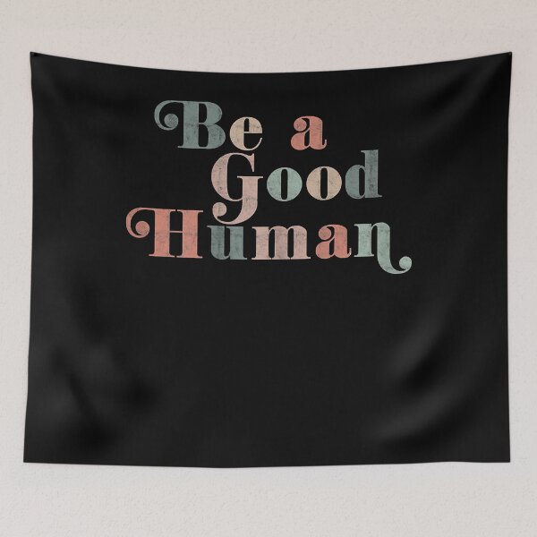 Item preview, Be a Good Human Kindness designed and sold by TheresaKessler.