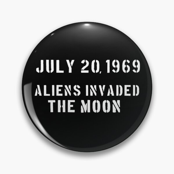 Item preview, Aliens invaded the moon July 20, 1969 designed and sold by patriotazx.