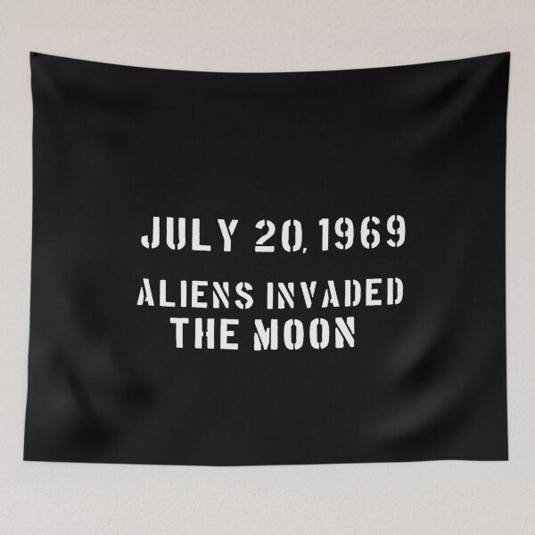 Item preview, Aliens invaded the moon July 20, 1969 designed and sold by patriotazx.