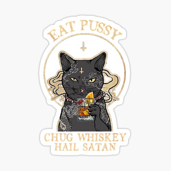 Sticker Eat Pussy Chug Whisky Hail Satan Black Cat Satan Tattoo T Shirt Par Fcu6443 Redbubble