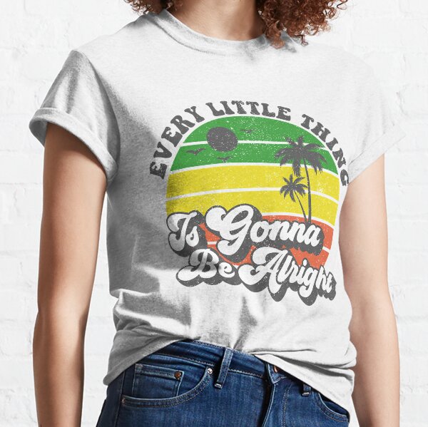 Every Little Thing Is Gonna Be Alright Funny Bird T-Shirt
