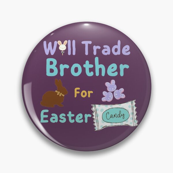 Item preview, Will Trade Brother For Easter Candy designed and sold by SunfullyYours.