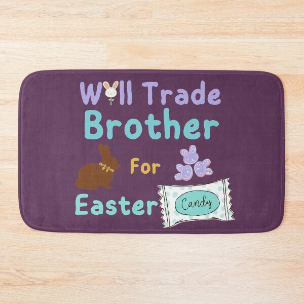 Item preview, Will Trade Brother For Easter Candy designed and sold by SunfullyYours.
